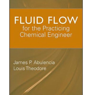 خرید و دانلود نسخه کامل کتاب Fluid Flow for the Practicing Chemical Engineer (Essential Engineering Calculations Series)