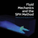 خرید و دانلود نسخه کامل کتاب Fluid Mechanics and the SPH Method: Theory and Applications