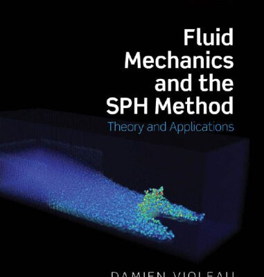 خرید و دانلود نسخه کامل کتاب Fluid Mechanics and the SPH Method: Theory and Applications