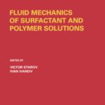 خرید و دانلود نسخه کامل کتاب Fluid Mechanics of Surfactant and Polymer Solutions