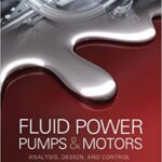 خرید و دانلود نسخه کامل کتاب Fluid Power Pumps and Motors: Analysis, Design and Control