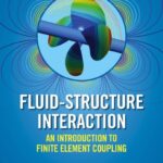 خرید و دانلود نسخه کامل کتاب Fluid-Structure Interaction: An Introduction to Finite Element Coupling