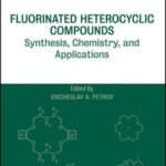 خرید و دانلود نسخه کامل کتاب Fluorinated Heterocyclic Compounds: Synthesis, Chemistry, and Applications