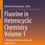 خرید و دانلود نسخه کامل کتاب Fluorine in Heterocyclic Chemistry Volume 1: 5-Membered Heterocycles and Macrocycles