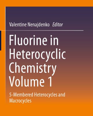 خرید و دانلود نسخه کامل کتاب Fluorine in Heterocyclic Chemistry Volume 1: 5-Membered Heterocycles and Macrocycles