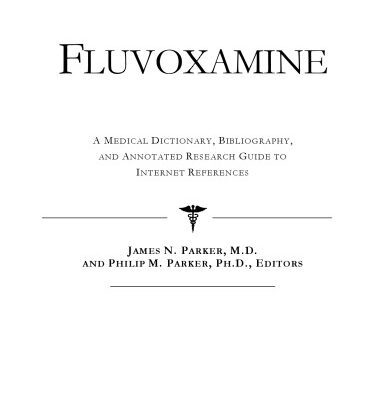 خرید و دانلود نسخه کامل کتاب Fluvoxamine – A Medical Dictionary, Bibliography, and Annotated Research Guide to Internet References