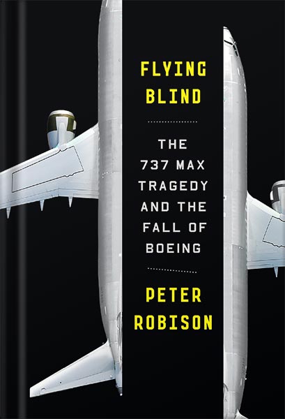 خرید و دانلود نسخه کامل کتاب Flying Blind: The 737 MAX Tragedy and the Fall of Boeing by Peter Robison_68bf3bb3ae20f.jpeg خرید و دانلود نسخه کامل کتاب Flying Blind: The 737 MAX Tragedy and the Fall of Boeing by Peter Robison