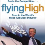 خرید و دانلود نسخه کامل کتاب Flying High: How JetBlue Founder and CEO David Neeleman Beats the Competition… Even in the World’s Most Turbulent Industry