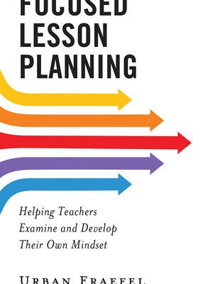 خرید و دانلود نسخه کامل کتاب Focused Lesson Planning : Helping Teachers Examine and Develop Their Own Mindset