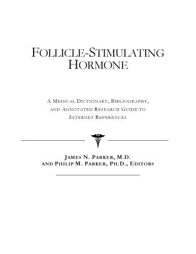 خرید و دانلود نسخه کامل کتاب Follicle-Stimulating Hormone – A Medical Dictionary, Bibliography, and Annotated Research Guide to Internet References_68d55102ab63e.jpeg خرید و دانلود نسخه کامل کتاب Follicle-Stimulating Hormone – A Medical Dictionary, Bibliography, and Annotated Research Guide to Internet References