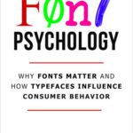 خرید و دانلود نسخه کامل کتاب Font Psychology: Why Fonts Matter and How They Influence Consumer Behavior