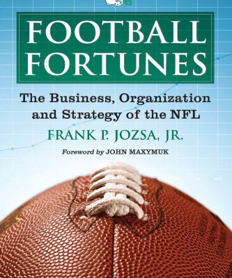 خرید و دانلود نسخه کامل کتاب Football Fortunes: The Business, Organization and Strategy of the NFL