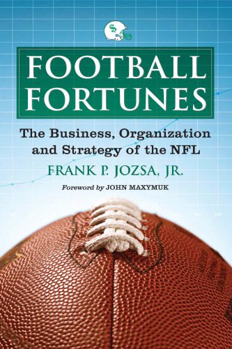 خرید و دانلود نسخه کامل کتاب Football Fortunes: The Business, Organization and Strategy of the NFL_68c654c15c7d8.jpeg خرید و دانلود نسخه کامل کتاب Football Fortunes: The Business, Organization and Strategy of the NFL