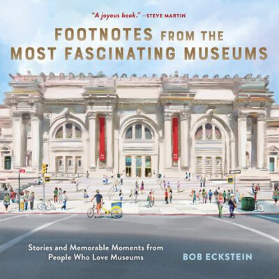 خرید و دانلود نسخه کامل کتاب Footnotes from the Most Fascinating Museums: Stories and Memorable Moments from People Who Love Museums