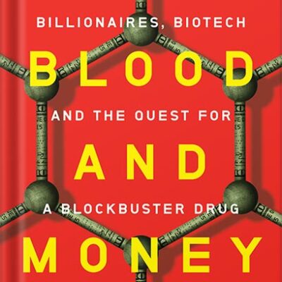 خرید و دانلود نسخه کامل کتاب For Blood and Money: Billionaires, Biotech, and the Quest for a Blockbuster Drug by Nathan Vardi