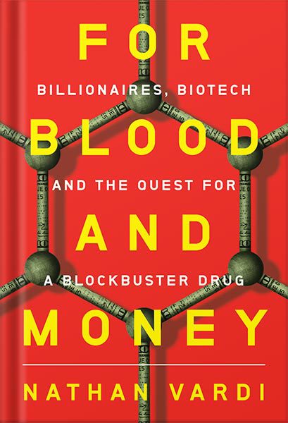 خرید و دانلود نسخه کامل کتاب For Blood and Money: Billionaires, Biotech, and the Quest for a Blockbuster Drug by Nathan Vardi_68bf557177c98.jpeg خرید و دانلود نسخه کامل کتاب For Blood and Money: Billionaires, Biotech, and the Quest for a Blockbuster Drug by Nathan Vardi