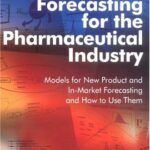 خرید و دانلود نسخه کامل کتاب Forecasting for the Pharmaceutical Industry: Models for New Product And In-market Forecasting And How to Use Them
