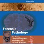 خرید و دانلود نسخه کامل کتاب Forensic Pathology for Police, Death Investigators, Attorneys, and Forensic Scientists