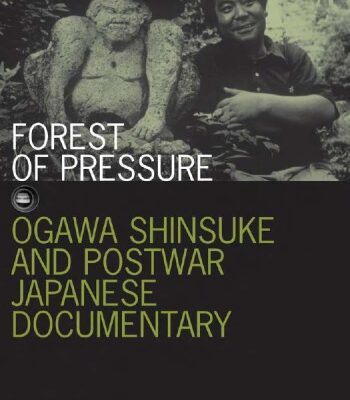 خرید و دانلود نسخه کامل کتاب Forest of Pressure: Ogawa Shinsuke and Postwar Japanese Documentary