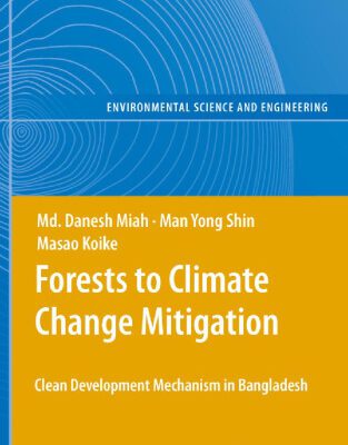 خرید و دانلود نسخه کامل کتاب Forests to Climate Change Mitigation: Clean Development Mechanism in Bangladesh