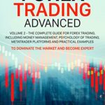 خرید و دانلود نسخه کامل کتاب Forex Trading Advanced: Volume 2 – The Complete Guide for Forex Trading, Including Money Management, Psychology of Trading [2022] –  +  pdf