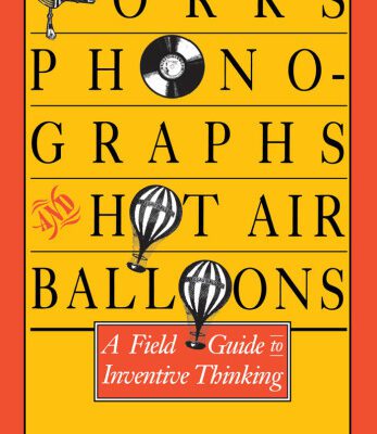 خرید و دانلود نسخه کامل کتاب Forks, Phonographs, and Hot Air Balloons: A Field Guide to Inventive Thinking