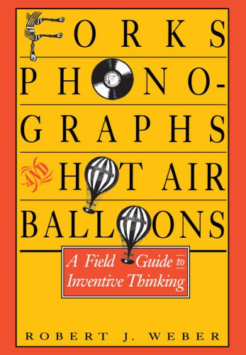 خرید و دانلود نسخه کامل کتاب Forks, Phonographs, and Hot Air Balloons: A Field Guide to Inventive Thinking_68d5aebe14f3c.jpeg خرید و دانلود نسخه کامل کتاب Forks, Phonographs, and Hot Air Balloons: A Field Guide to Inventive Thinking