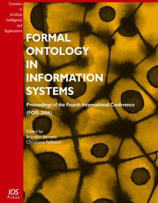 خرید و دانلود نسخه کامل کتاب Formal Ontology in Information Systems: Proceedings of the Fourth International Conference FOIS 2006