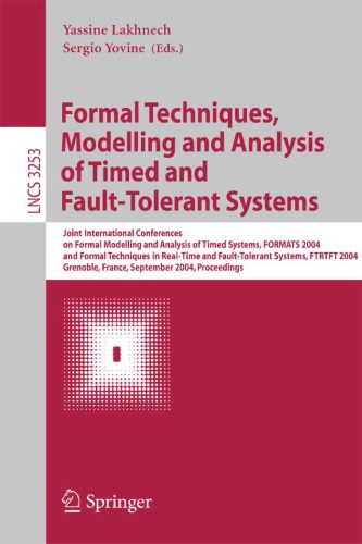 خرید و دانلود نسخه کامل کتاب Formal Techniques, Modelling and Analysis of Timed and Fault-Tolerant Systems: Joint International Conferences on Formal Modeling and Analysis of Timed Systmes, FORMATS 2004, and Formal Techniques in Real-Time and Fault -Tolerant Systems, FTRTFT 2004, Grenoble, France, September 22-24, 2004. Proceedings_68cf241c7591b.jpeg خرید و دانلود نسخه کامل کتاب Formal Techniques, Modelling and Analysis of Timed and Fault-Tolerant Systems: Joint International Conferences on Formal Modeling and Analysis of Timed Systmes, FORMATS 2004, and Formal Techniques in Real-Time and Fault -Tolerant Systems, FTRTFT 2004, Grenoble, France, September 22-24, 2004. Proceedings