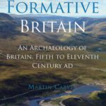 خرید و دانلود نسخه کامل کتاب Formative Britain: An Archaeology of Britain, Fifth to Eleventh Century AD