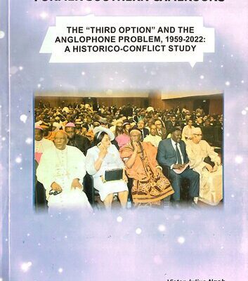 خرید و دانلود نسخه کامل کتاب Former Southern Cameroons: The “Third Option” & The Anglophone Problem 1959-2022: A Historico-Conflict Study