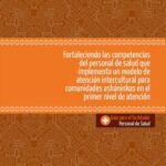 خرید و دانلود نسخه کامل کتاب Fortaleciendo las competencias del personal de salud que implementa un modelo de atención intercultural para comunidades asháninkas en el primer nivel de atención. Guía para el facilitador personal de salud