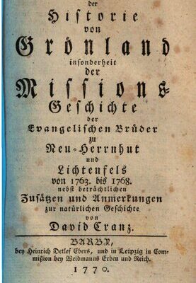 خرید و دانلود نسخه کامل کتاب Fortsetzung der Historie von Grönland enthaltend Die Beschreibung des Landes und der Einwohner etc., insbesondere die Geschichte der dortigen Mission der Evangelischen Brüder zu Neu-Herrnhut und Lichtenfels