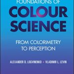خرید و دانلود نسخه کامل کتاب Foundations of Colour Science: From Colorimetry to Perception