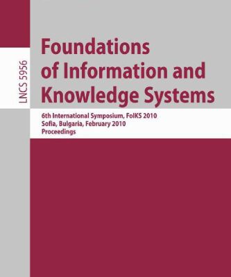 خرید و دانلود نسخه کامل کتاب Foundations of Information and Knowledge Systems: 6th International Symposium, FoIKS 2010, Sofia, Bulgaria, February 15-19, 2009. Proceedings (Lecture … Applications, incl. Internet Web, and HCI)