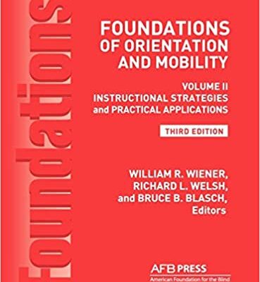 خرید و دانلود نسخه کامل کتاب Foundations of Orientation and Mobility: Instructional Strategies and Practical Applications Vol.2 (3rd Edition) –  Pdf