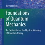 خرید و دانلود نسخه کامل کتاب Foundations of Quantum Mechanics: An Exploration of the Physical Meaning of Quantum Theory