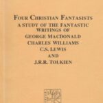 خرید و دانلود نسخه کامل کتاب Four Christian Fantasists A Study of the Fantastic Writings of George MacDonald, Charles Williams, C.S. Lewis and J.R.R. Tolkien (Cormare Series, No. 3)