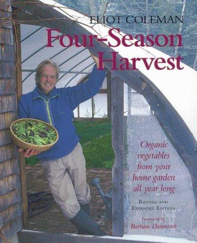 خرید و دانلود نسخه کامل کتاب Four-Season Harvest: Organic Vegetables from Your Home Garden All Year Long_68d3b475e3122.jpeg خرید و دانلود نسخه کامل کتاب Four-Season Harvest: Organic Vegetables from Your Home Garden All Year Long