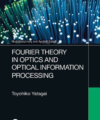 خرید و دانلود نسخه کامل کتاب Fourier Theory in Optics and Optical Information Processing