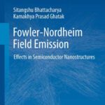 خرید و دانلود نسخه کامل کتاب Fowler-Nordheim Field Emission: Effects in Semiconductor Nanostructures
