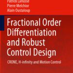 خرید و دانلود نسخه کامل کتاب Fractional Order Differentiation and Robust Control Design: CRONE, H-infinity and Motion Control