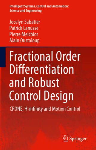 خرید و دانلود نسخه کامل کتاب Fractional Order Differentiation and Robust Control Design: CRONE, H-infinity and Motion Control_68b4c97f60b3c.jpeg خرید و دانلود نسخه کامل کتاب Fractional Order Differentiation and Robust Control Design: CRONE, H-infinity and Motion Control