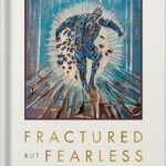 خرید و دانلود نسخه کامل کتاب Fractured but Fearless: Embracing the Art of Failing Forward by S. Irfan Ali