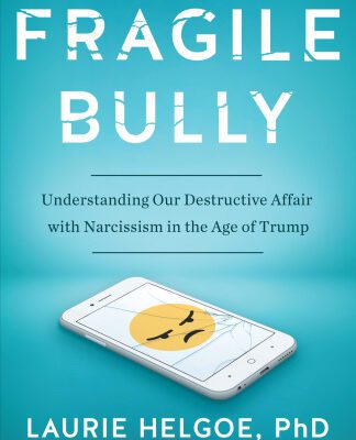خرید و دانلود نسخه کامل کتاب Fragile Bully: Understanding Our Destructive Affair with Narcissism in the Age of Trump