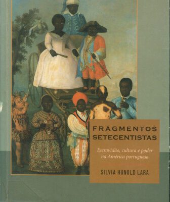 خرید و دانلود نسخه کامل کتاب Fragmentos setecentistas: escravidão, cultura e poder na América portuguesa