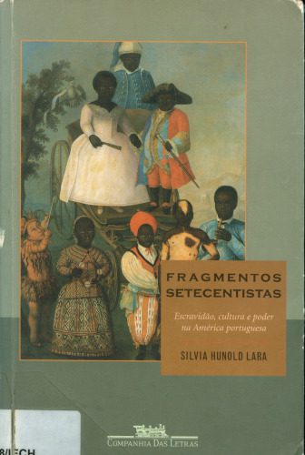 خرید و دانلود نسخه کامل کتاب Fragmentos setecentistas: escravidão, cultura e poder na América portuguesa_68c25b9bd6875.jpeg خرید و دانلود نسخه کامل کتاب Fragmentos setecentistas: escravidão, cultura e poder na América portuguesa