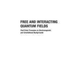 خرید و دانلود نسخه کامل کتاب Free and interacting quantum fields : first order processes on electromagnetic and gravitational backgrounds