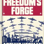 خرید و دانلود نسخه کامل کتاب Freedom’s Forge: How American Business Produced Victory in World War II by Arthur Herman