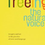 خرید و دانلود نسخه کامل کتاب Freeing the Natural Voice: Imagery and Art in the Practice of Voice and Language